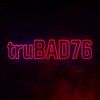 truebad76