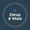 DEUS É MAIS