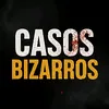 Casos Bizarros