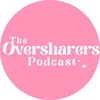 Oversharers podcast