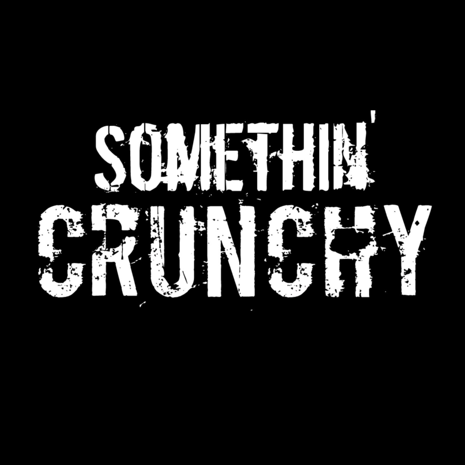 SOMETHIN' CRUNCHY
