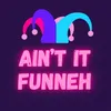 aint_it_funneh