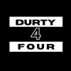 DURTY 4 FOUR