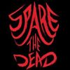 Spare the Dead