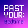 Past Your Bedtime