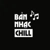 Bản Nhạc Chill
