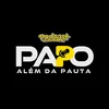 PODCAST Papo Além da Pauta