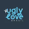 Ugly Love Brasil