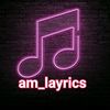 AM_LAYRICS🎤🎤