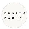 Banana Bowlss