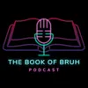 The Book of Bruh podcast