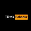 tiktok_bahadur
