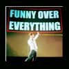 Funny Over Everything