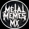 Metal Memes Mx