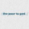 the_poor_to_god2
