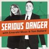 Serious Danger Podcast