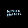 _nothingmatter_21