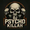 real.dj.psycho.killah