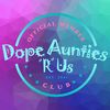 dopeauntiesrus