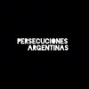 Persecuciones argentinas 🇦🇷
