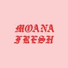 moanafresh