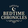 jayluxbedtimechronicles