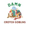 damncrotchgoblins