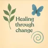 Healing Through Change