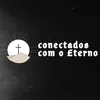 Conectados Com o Eterno