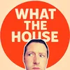 Adam Bruce | What The House