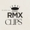 RMX clips