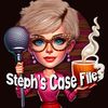 Steph’s Case Files