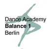 Dance Academy Balance 1 Berlin