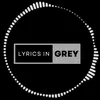 lyrics in grey