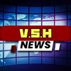 V.S.H NEWS