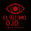 El ULTIMO OJO