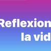 Reflexiónes de la vida