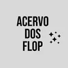 Acervo Dos Flop ✨️