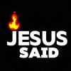 JESUS SAID.