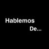 Hablemos De