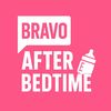 bravoafterbedtime