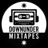 DOWNUNDER MIXTAPES