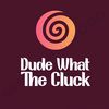 dudewhatthecluck
