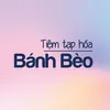 Tiệm Tạp Hoá Bánh Bèo