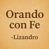 Orando con Fé – Lizandro