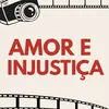 Amor e Injustiça