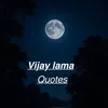 Vijay lama Quotes