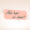 Nhà bạn có chưa