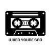 When Youre Sad