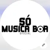 SÓ MÚSICA BOA